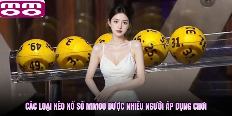 Các loại kèo xổ số MMOO được nhiều người áp dụng chơi