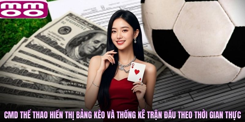 Giao diện CMD thể thao hiển thị bảng kèo và thống kê trận đấu
