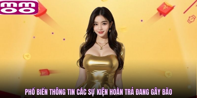 Phổ biến thông tin các sự kiện hoàn trả đang gây bão